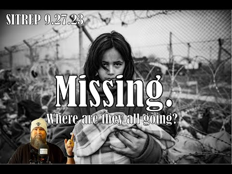 Missing - Where are they all going? SITREP 9.27.23