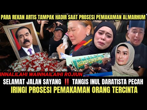Innalilahi 🔴 Inul Daratista Menangis Histeris Saat Jenazah Hendak Di Makamkan Semua Rekan Menangis