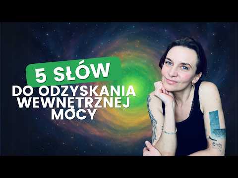 5 słów do odzyskania wewnętrznej mocy. Świadomość Serca.