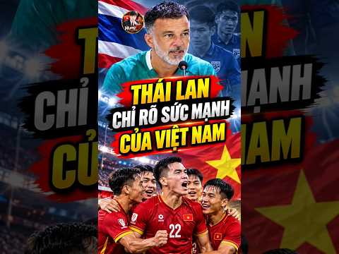 HLV Thái Lan Chỉ Thẳng Sức Mạnh Đáng Gờm <strong>Của</strong> Tuyển Việt <strong>Nam</strong>