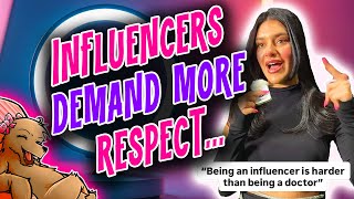 INFLUENCERS SAY THEIR JOB IS "HARD WORK" & "DEMAND MORE RESPECT"!!