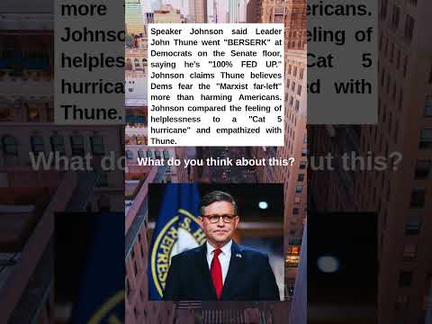 Johnson: Thune "Went Berserk" at Dems, "100% Fed Up" With Their "BS."