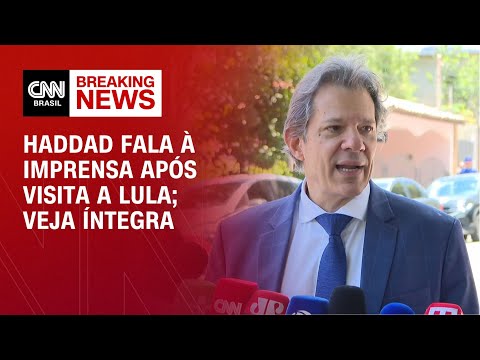 Haddad fala à imprensa após visita a Lula; veja íntegra | LIVE CNN