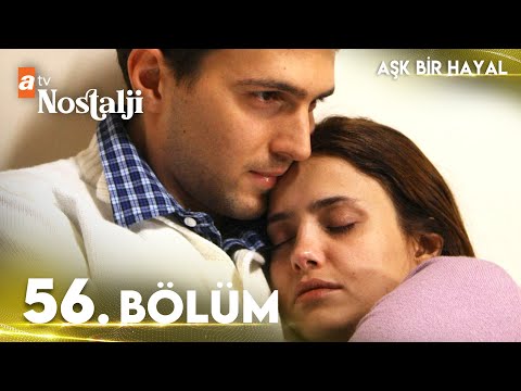 Aşk Bir Hayal 56. Bölüm