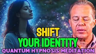 Quantum Meditation: SHIFT YOUR IDENTITY & Manifest Anything You Desire – Dr. Joe Dispenza
