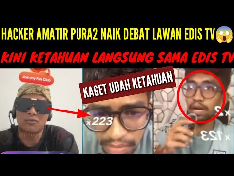 AKHIRNYA KENA BATUNYA HACKER AMATIR PURA² LIVE DEBAT LAWAN EDIS TV.!?