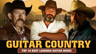 GUITAR COUNTRY MUSIC - Top 30 Best Legends Guitar Music | Guitar Music Spanish