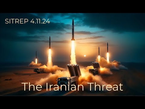 The Iranian Threat - SITREP 4.11.24