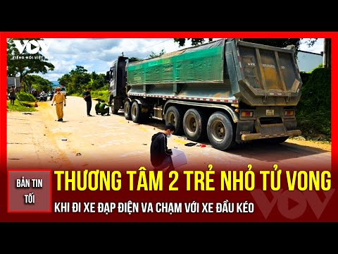 BẢN TIN TỐI 23/6: Va chạm với xe đầu kéo, hai trẻ nhỏ trên xe đạp điện tử vong