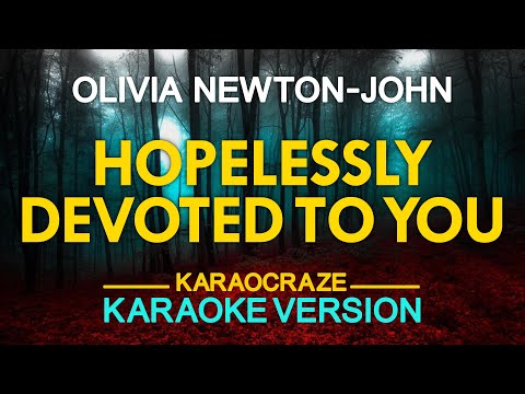 HOPELESSLY  DEVOTED TO YOU – Olivia Newton-John (KARAOKE Version)