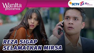 Hampir Ketimpa, Reza Selamatkan Mirsa?! | Wanita Istimewa - Episode 14 dan 15