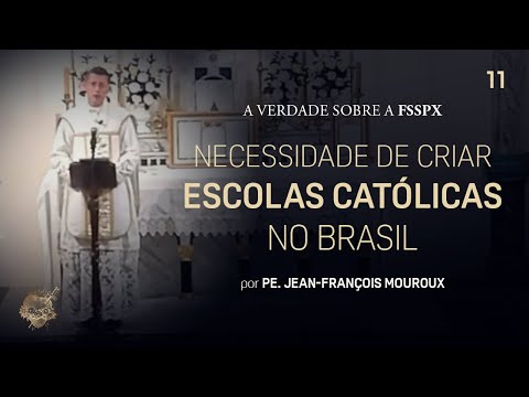 Necessidade de criar Escolas Católicas no Brasil - Padre Jean-François Mouroux (FSSPX)