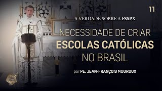 Necessidade de criar Escolas Católicas no Brasil - Padre Jean-François Mouroux (FSSPX)