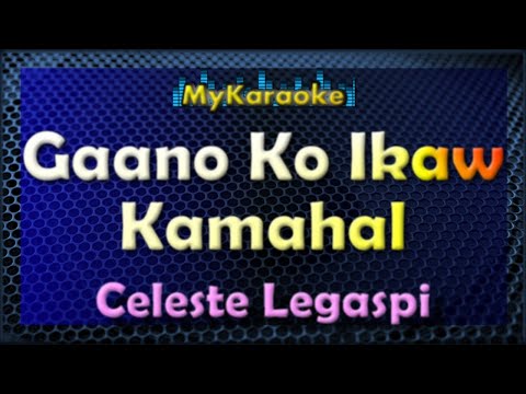 GAANO KO IKAW KAMAHAL – Karaoke version in the style of CELESTE LEGASPI