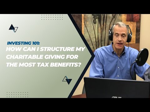 How Do I Structure Charitable Giving for Tax Benefits? | Investing 101: Charitable Giving and Taxes