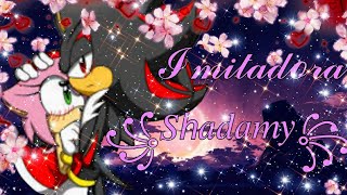 Imitadora Shadamy💝🖤