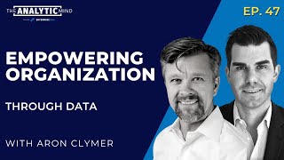 Ep. 46 | Empowering Organizations Through Data with Aron Clymer