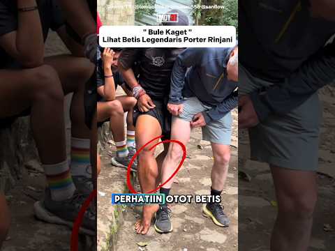 Bule Minder Lihat Kekuatan Betis Porter Rinjani‼️