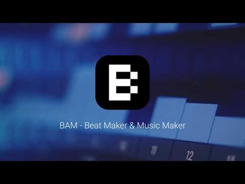 Introducing BAM - Beat Maker & Music Maker