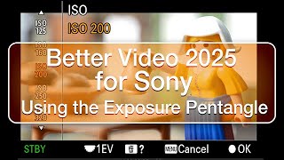 Better Video Using the Exposure Pentangle (Sony version) No ads, no interruptions