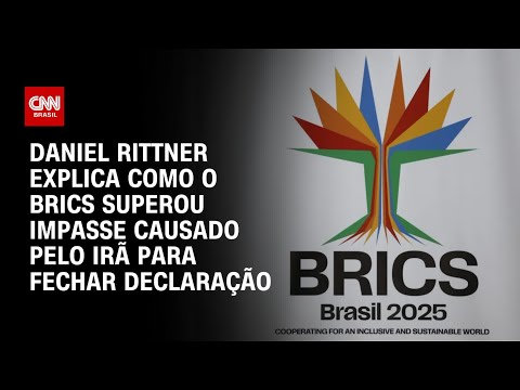 ​Daniel Rittner explica como o Brics superou impasse causado pelo Irã para fechar declaração | CNN