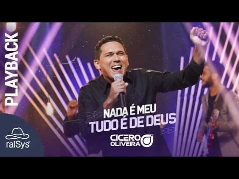Cícero Oliveira | Nada é Meu, Tudo é de Deus [Playback Com Letra]
