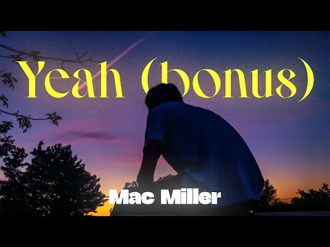 Vietsub | Yeah (bonus) - Mac Miller | Lyrics Video