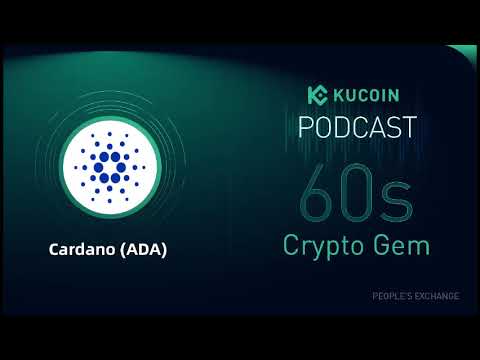 KuCoin 60s Crypto Gem | Cardano (ADA): The Innovative Blockchain Platform for Enterprise-level DApps