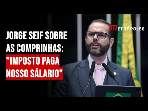 Jorge Seif sobre as comprinhas: "imposto paga nosso sálario"