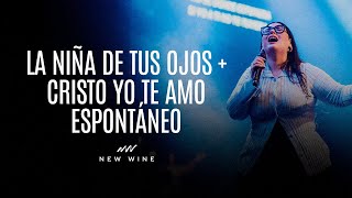 La Niña de tus Ojos + Cristo yo te Amo (Adoración Espontaneo) | New Wine