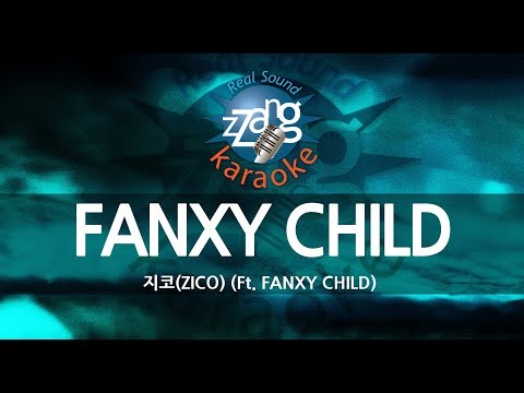 [짱가라오케/원키/노래방] 지코(ZICO)-FANXY CHILD (Ft. FANXY CHILD) KPOP Karaoke [ZZang KARAOKE]