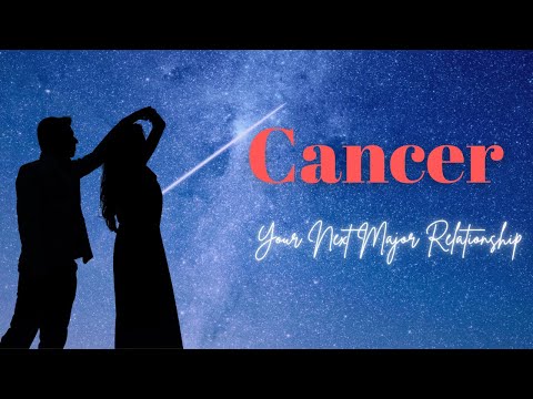 Cancer BONUS 💞Your Next Major Relationship💞Love Reading