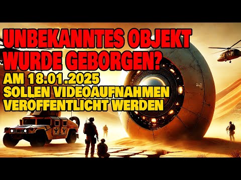 Unbekanntes Objekt wurde geborgen? - Am 18.01.2025 sollen Videoaufnahmen veröffentlicht werden