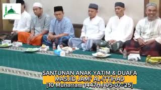 Santunan Yatim ~ Duafa, Masjid Jami' Al-Ittihad [10 Muharram 1447H ~ 05-07-'25]