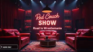 Red Couch Episode 8: Road to Wrestlemania Prediction (Pre-Rumble)