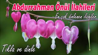 Abdurrahman Önülden İlahiler 💖 Dinlemeye Doyulmayan En Güzel İlahiler 💖 Tıkla ve Dinle