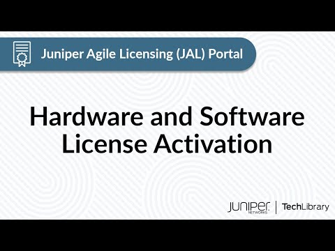Juniper Agile Licensing (JAL) Portal: Hardware and Software License Activation