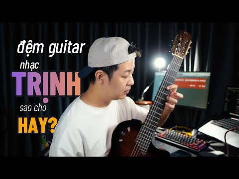 ĐỆM GUITAR NHẠC TRỊNH SAO CHO HAY? #guitartalk