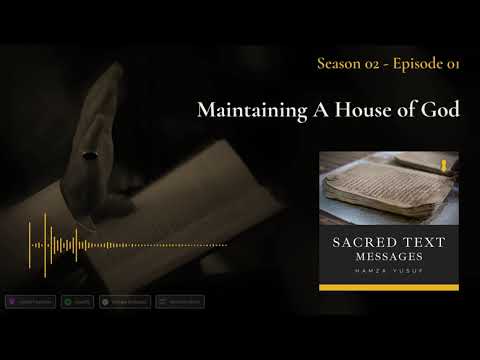 Maintaining A House of God -  Shaykh Hamza Yusuf Podcast S2-E01