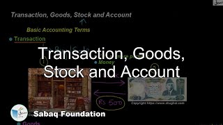 Transaction, Goods, Stock and Account