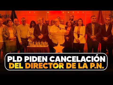 PLD piden boten al Director de la Policia Nacional (El Bueno, Lo Malo y Lo Feo)