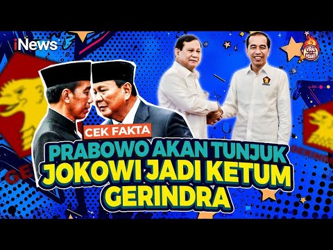 [FULL] Cek Fakta, Prabowo akan Tunjuk Jokowi Jadi Ketua Umum Gerindra