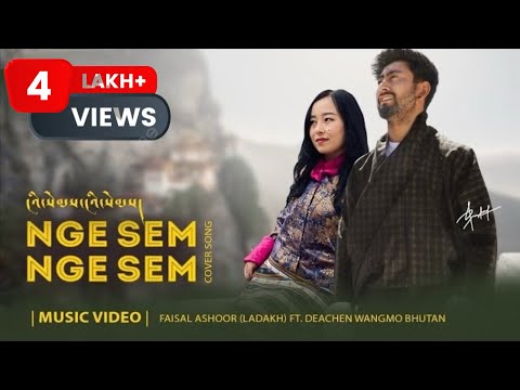 Ngesem Ngesem - Faisal Ashoor ft. Dechen Wangmo | New Bhutanese Song | Leh Ladakh | Music Video