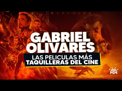 Las Peliculas Más TAQUILLERAS de la HISTORIA - Gabriel Olivares