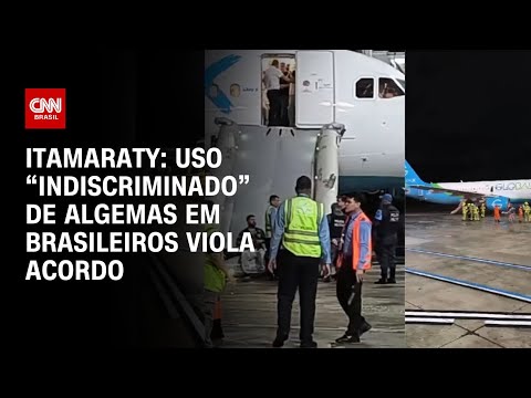 Itamaraty: Uso “indiscriminado” de algemas em brasileiros viola acordo | AGORA CNN