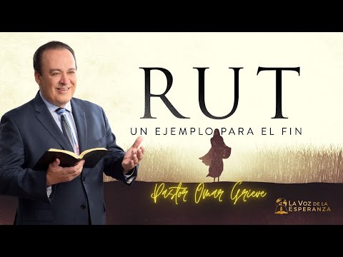 Sermon: Rut un Ejemplo para el Fin | Descubra la Biblia | La Voz de la Esperanza