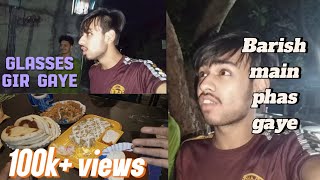 Adhi raat ko baarish main phas gaye😳| mere glasses gum ho gaye 😭 |Late night garlic gaye 😉