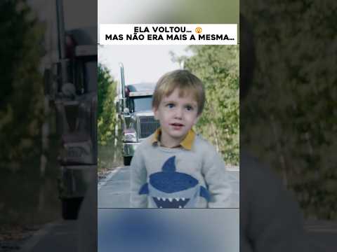 Ela voltou, mas não era mais mesma...