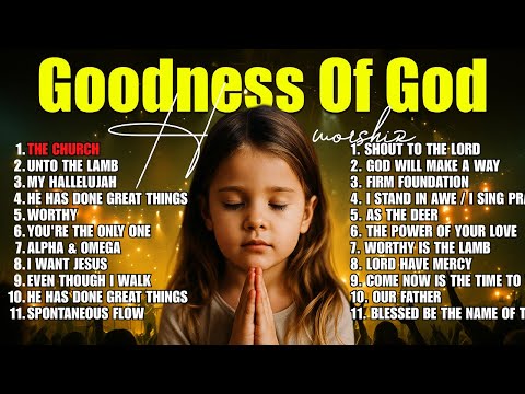 Goodness Of God ✝Hillsong Worship,Best Praise And Worship Songs 2025, Special Worship Songs Playlist