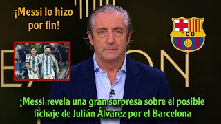 ¡Messi revela una gran sorpresa sobre el posible fichaje de Julián Álvarez por el Barcelona
